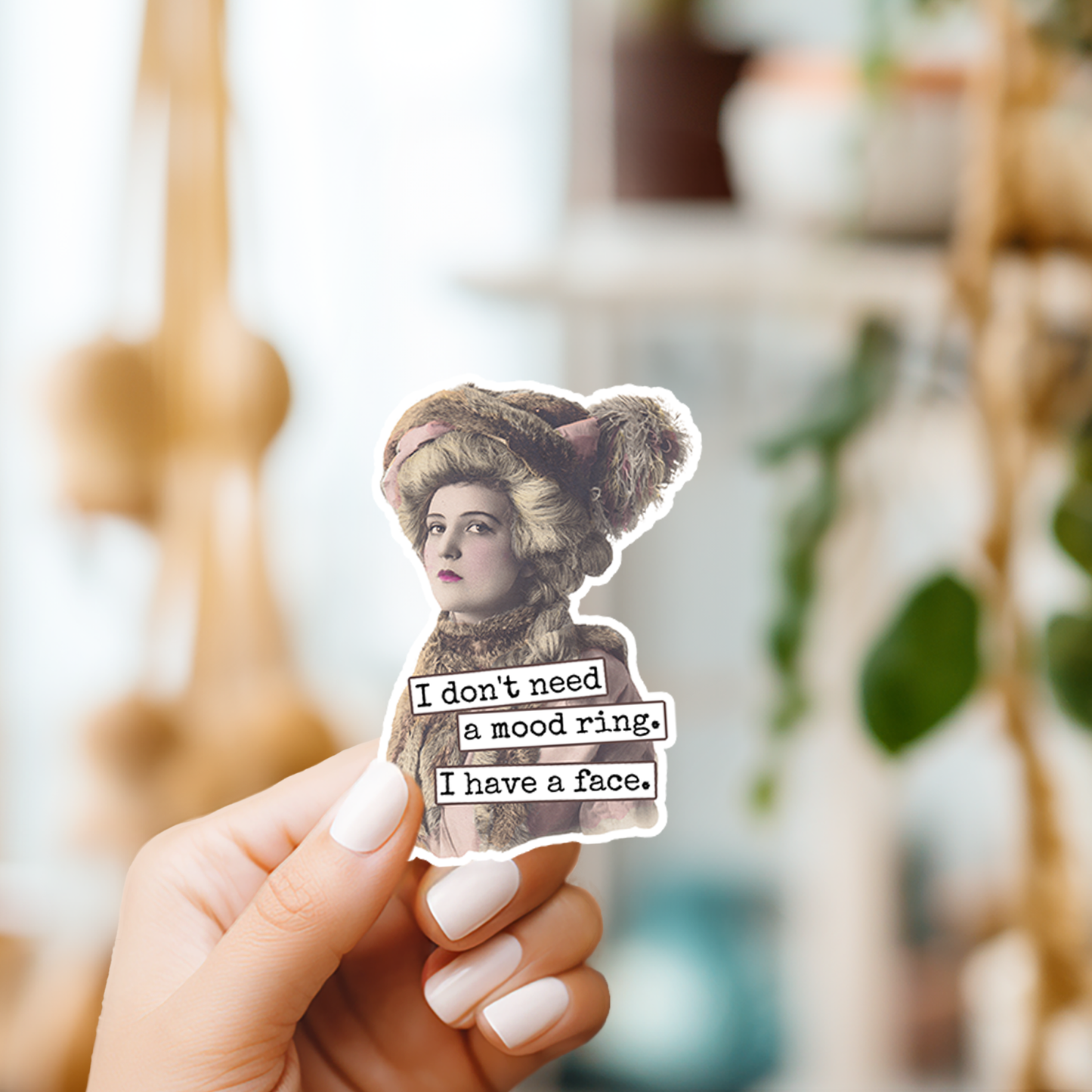 Funny STICKER. I Don't Need A Mood Ring. I Have A Face.